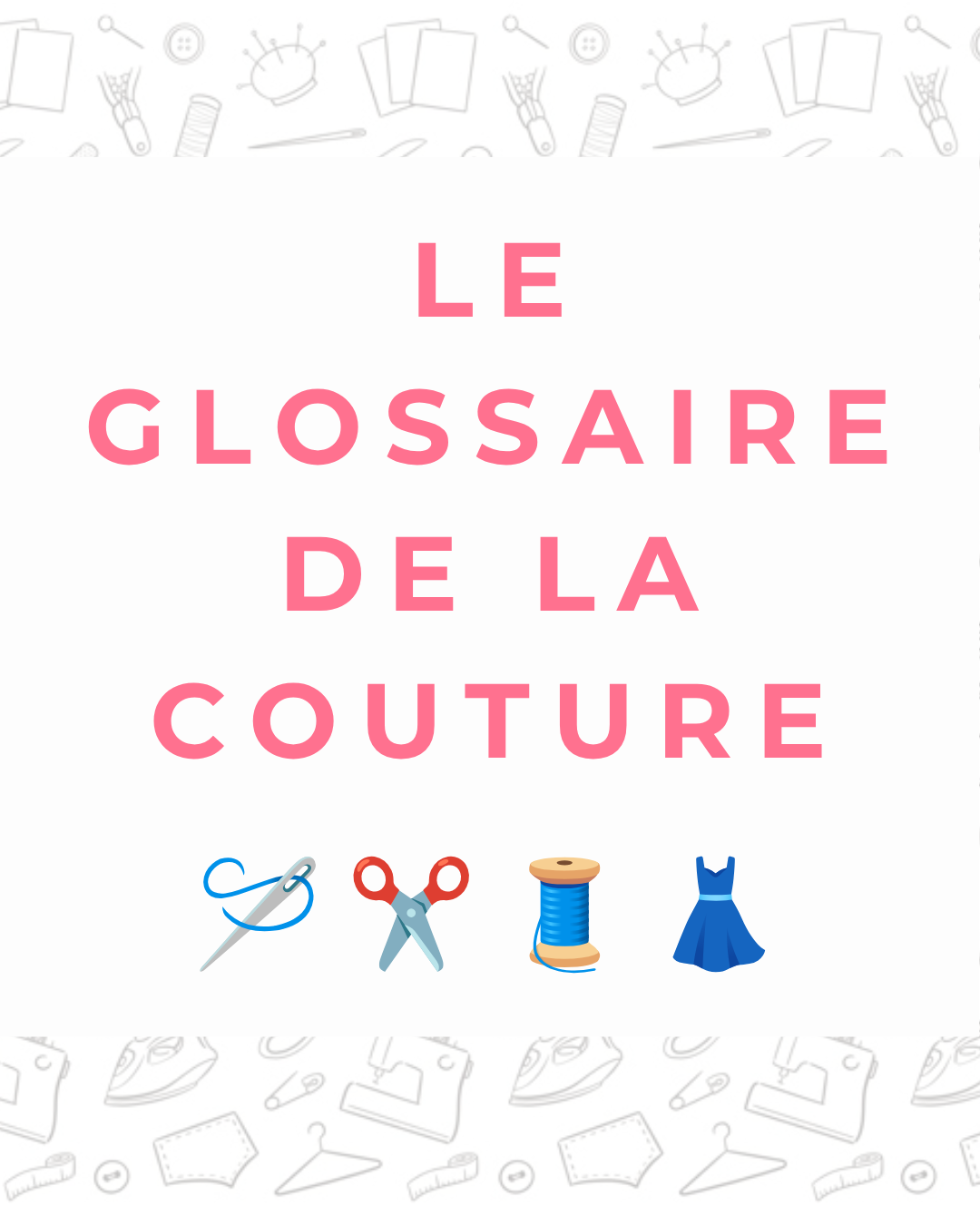 Lire la suite à propos de l’article Glossaire Couture : Tout le Vocabulaire à Connaître